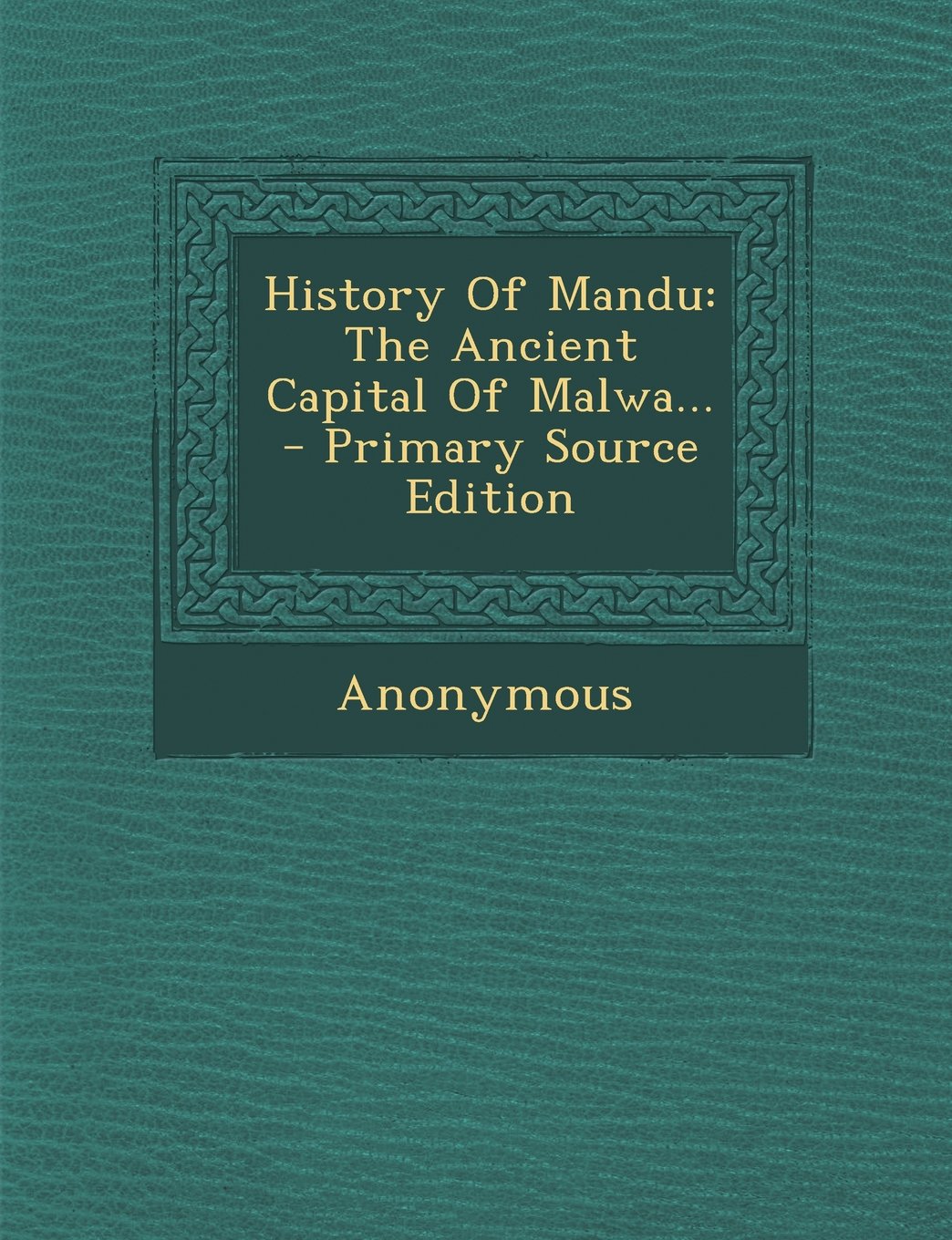 History of Mandu: The Ancient Capital of Malwa... Politics & History