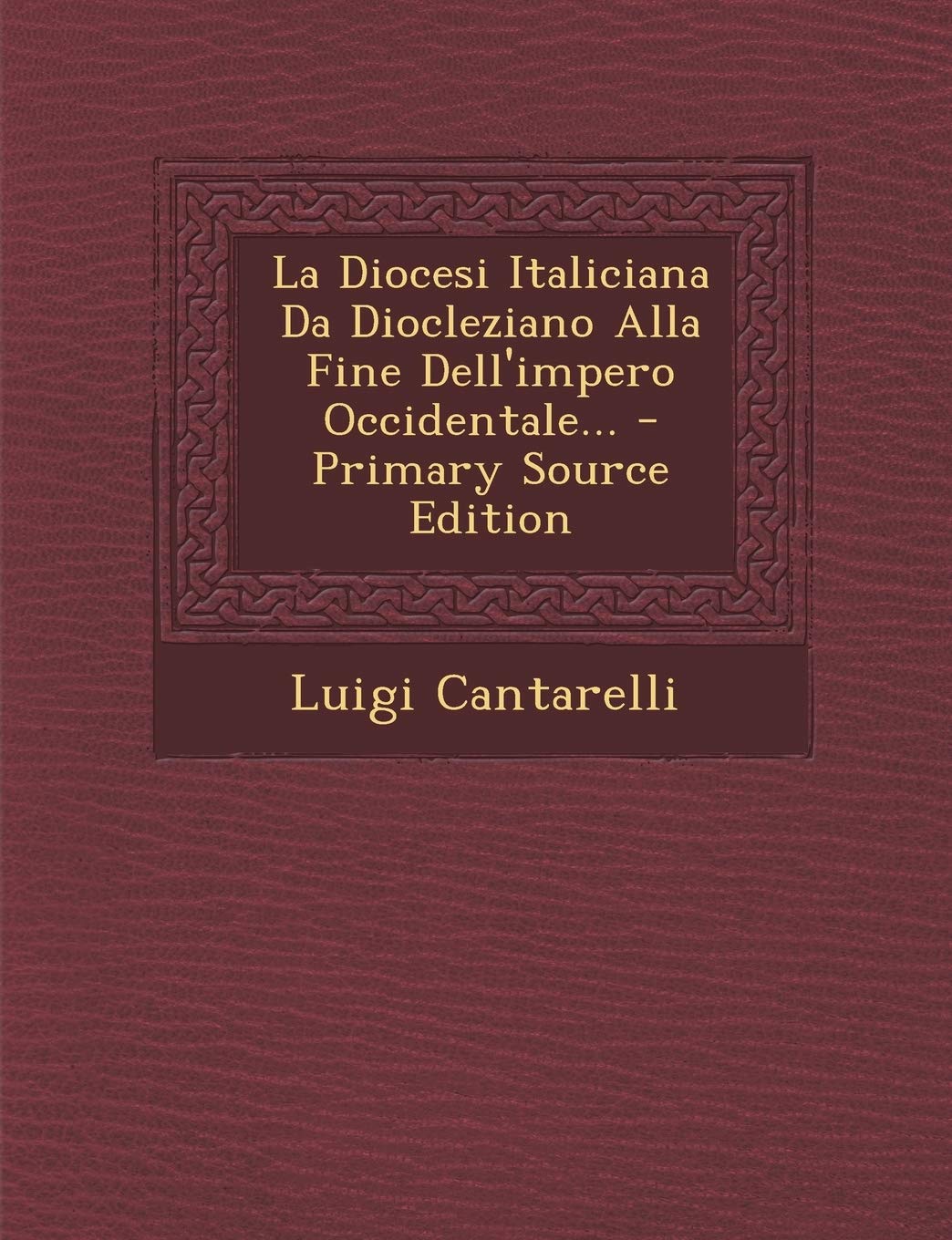 La Diocesi Italiciana Da Diocleziano Alla Fine Dell'impero Occidentale... Politics & History