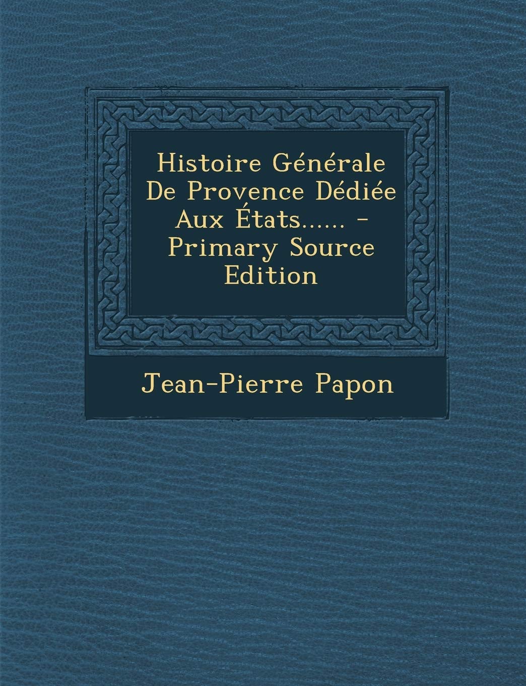 Histoire Generale de Provence Dediee Aux Etats...... - Primary Source Edition Hobbies & Crafts