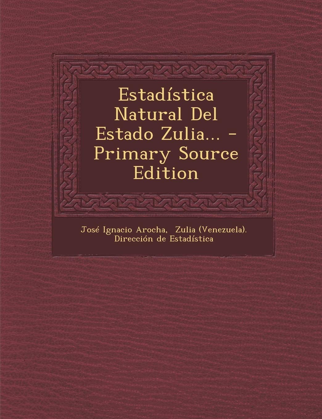 Estadística Natural Del Estado Zulia... Politics & History