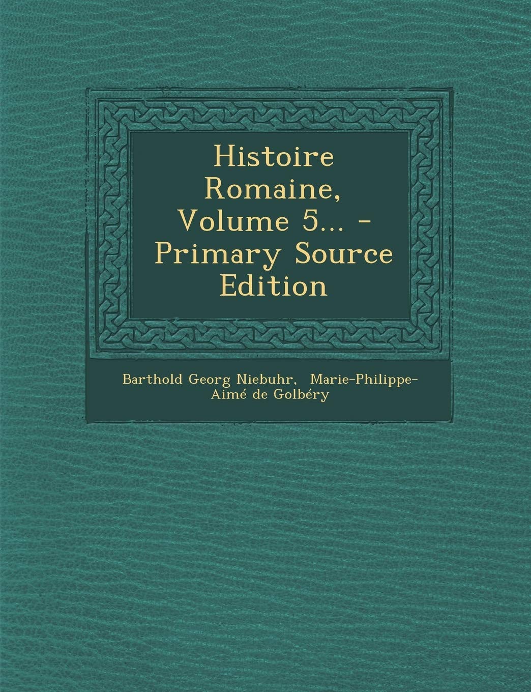 Histoire Romaine, Volume 5... Politics & History