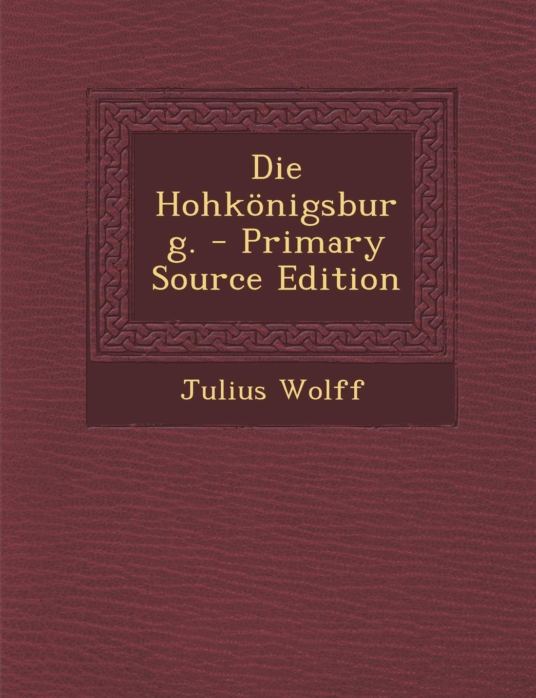 Die Hohkonigsburg. Politics & History