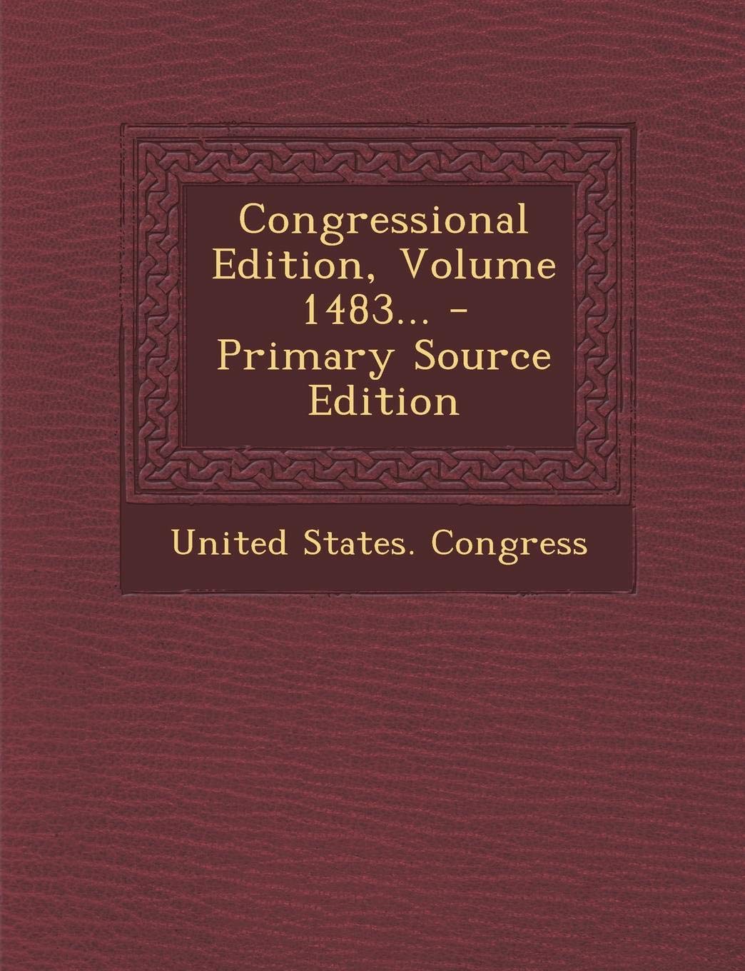 Congressional Edition, Volume 1483... - Primary Source Edition Politics & History