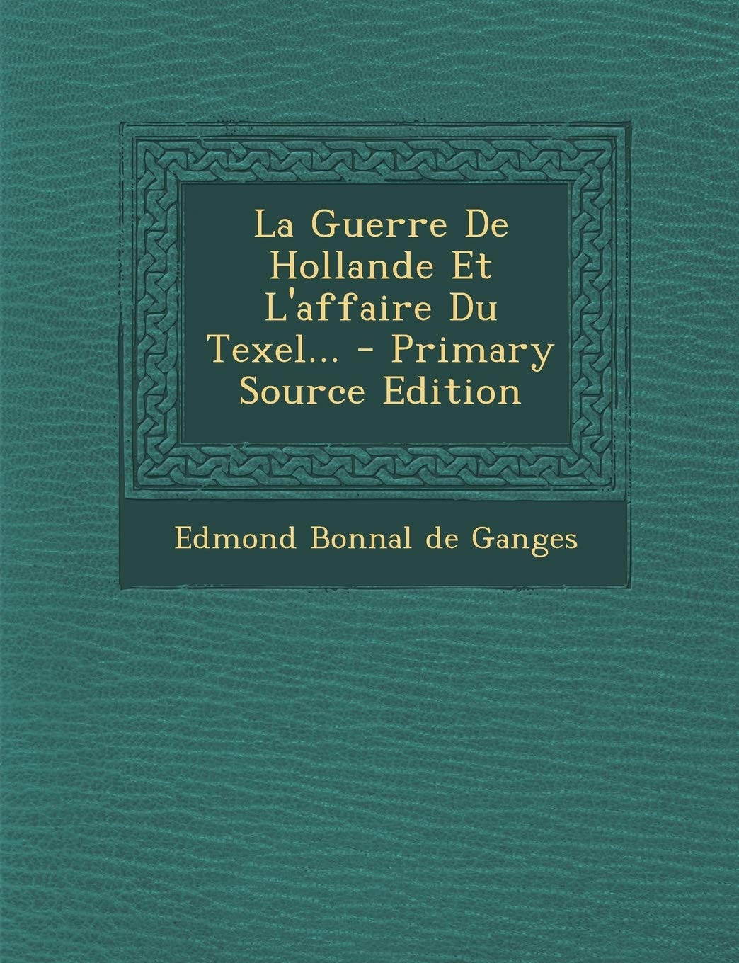 La Guerre de Hollande Et L'Affaire Du Texel... Politics & History
