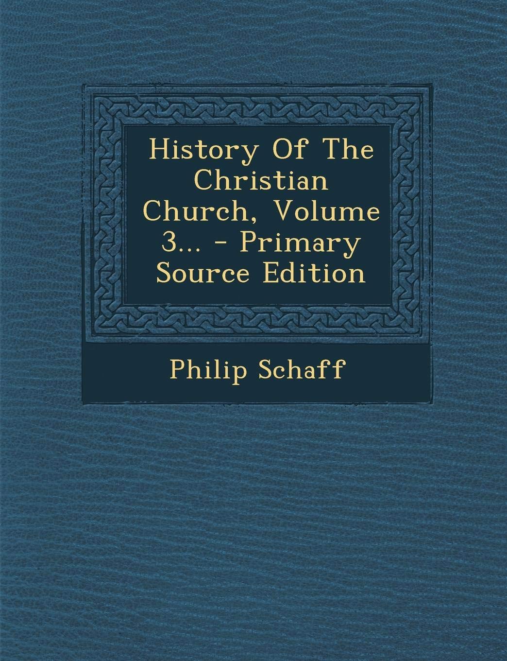 History of the Christian Church, Volume 3 Politics & History