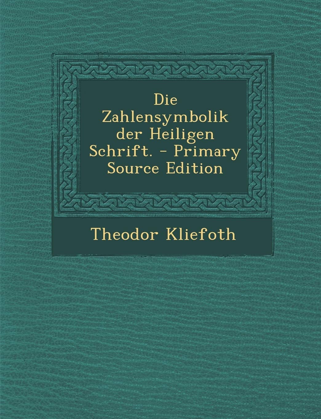 Die Zahlensymbolik Der Heiligen Schrift. Politics & History