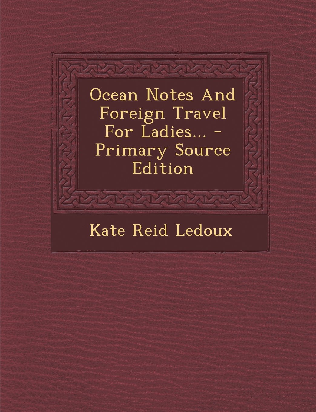 Ocean Notes And Foreign Travel For Ladies... - Primary Source Edition Politics & History