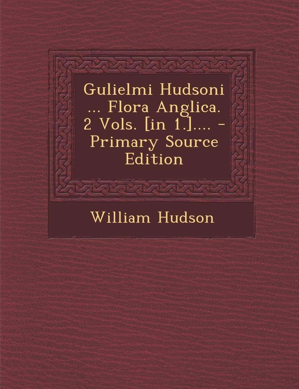 Gulielmi Hudsoni ... Flora Anglica. 2 Vols. . Politics & History