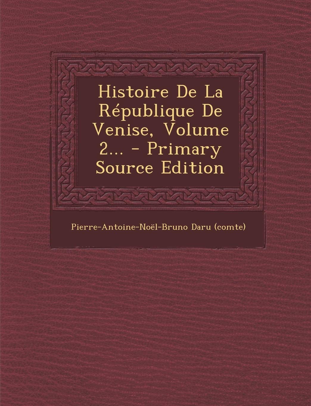 Histoire de La Republique de Venise, Volume 2... - Primary Source Edition Politics & History