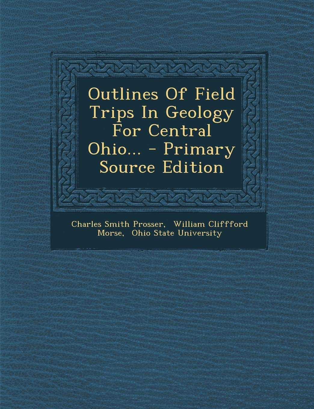 Outlines of Field Trips in Geology for Central Ohio... Politics & History