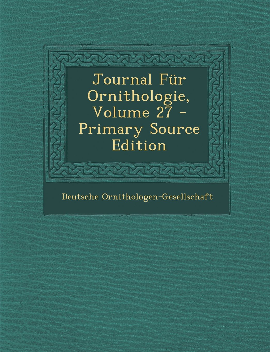 Journal Fur Ornithologie, Volume 27 - Primary Source Edition Children's books