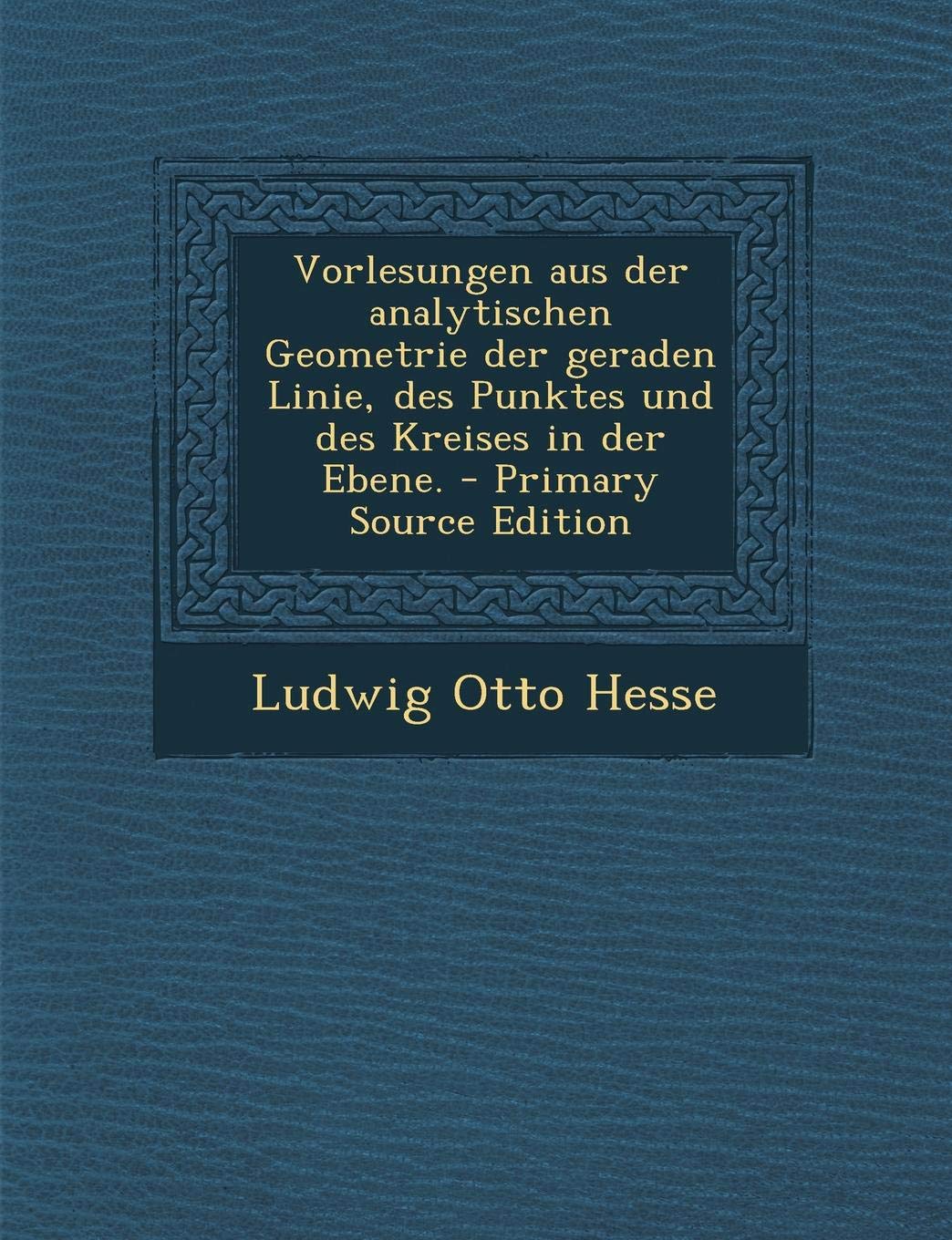 Vorlesungen Aus Der Analytischen Geometrie Der Geraden Linie, Des Punktes Und Des Kreises in Der Ebene book