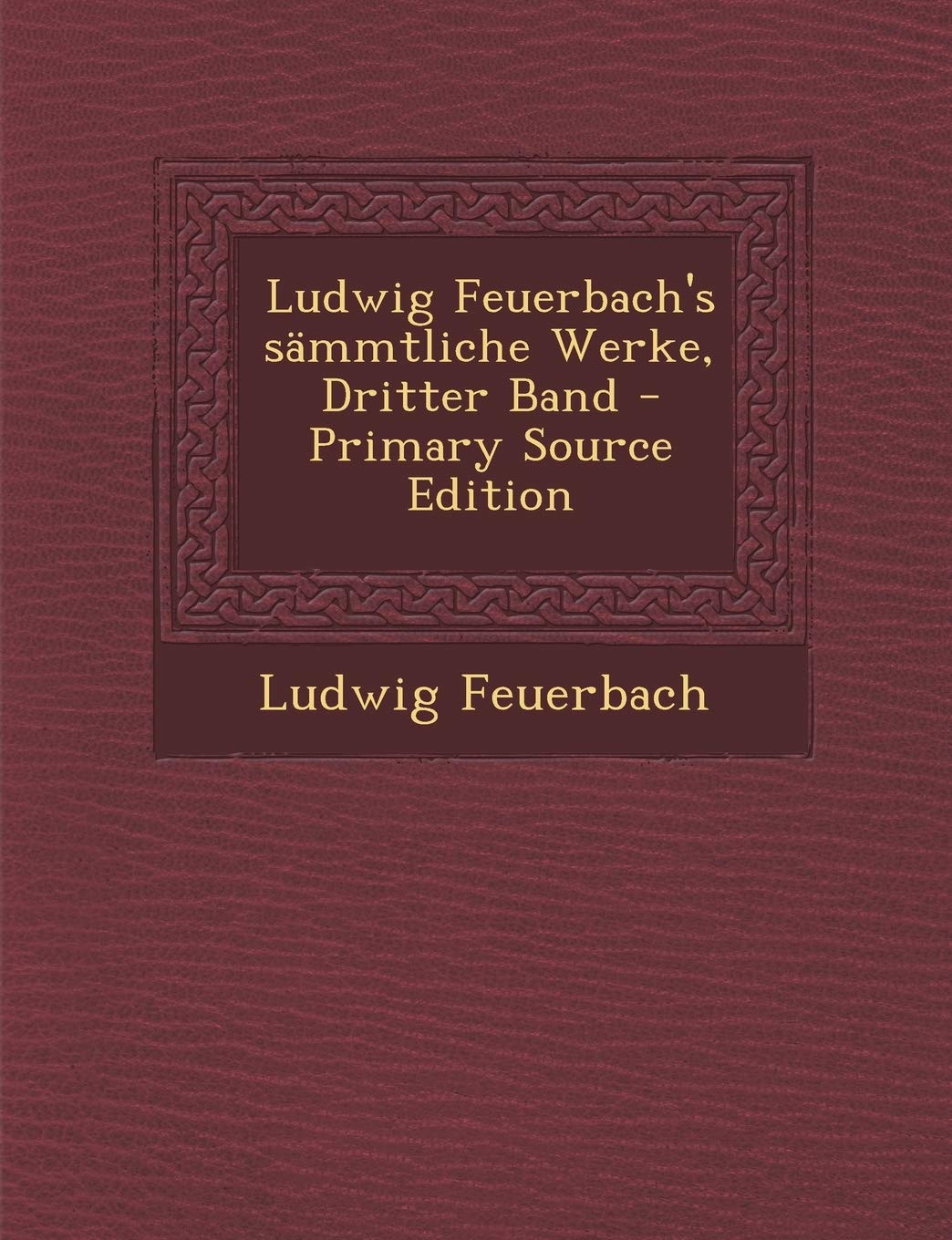 Ludwig Feuerbach's Sammtliche Werke, Dritter Band - Primary Source Edition Memories