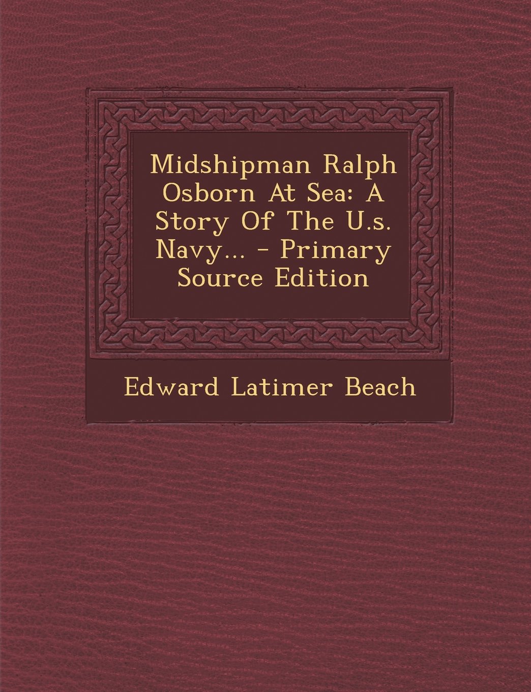 Midshipman Ralph Osborn at Sea: A Story of the U.S. Navy... - Primary Source Edition Politics & History