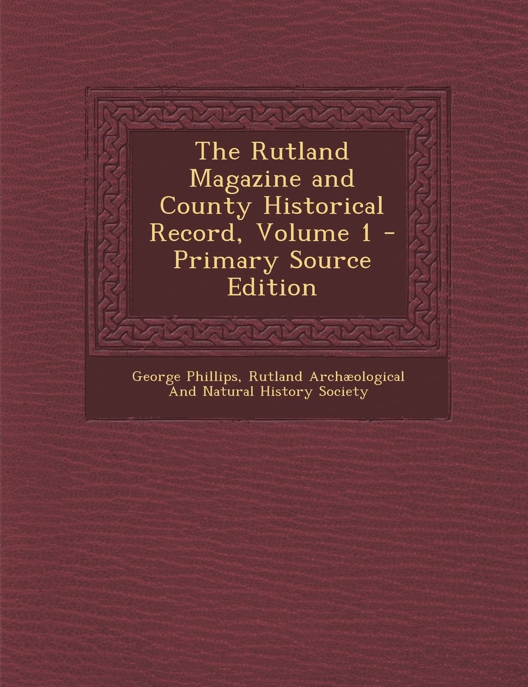 The Rutland Magazine and County Historical Record, Volume 1 Politics & History