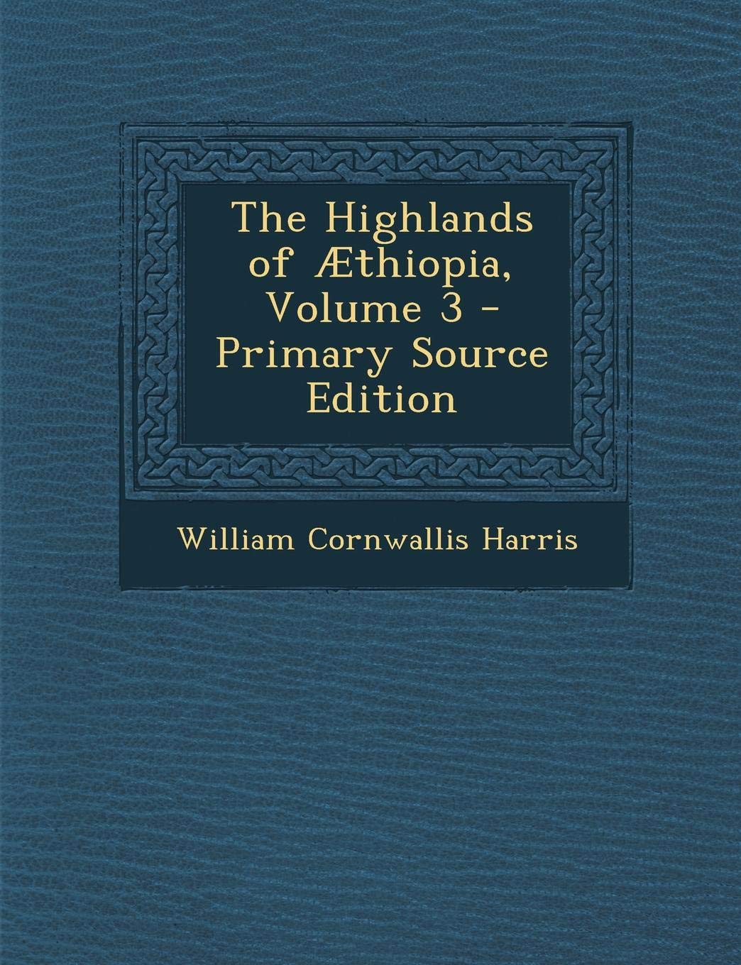 The Highlands of Aethiopia, Volume 3 Politics & History