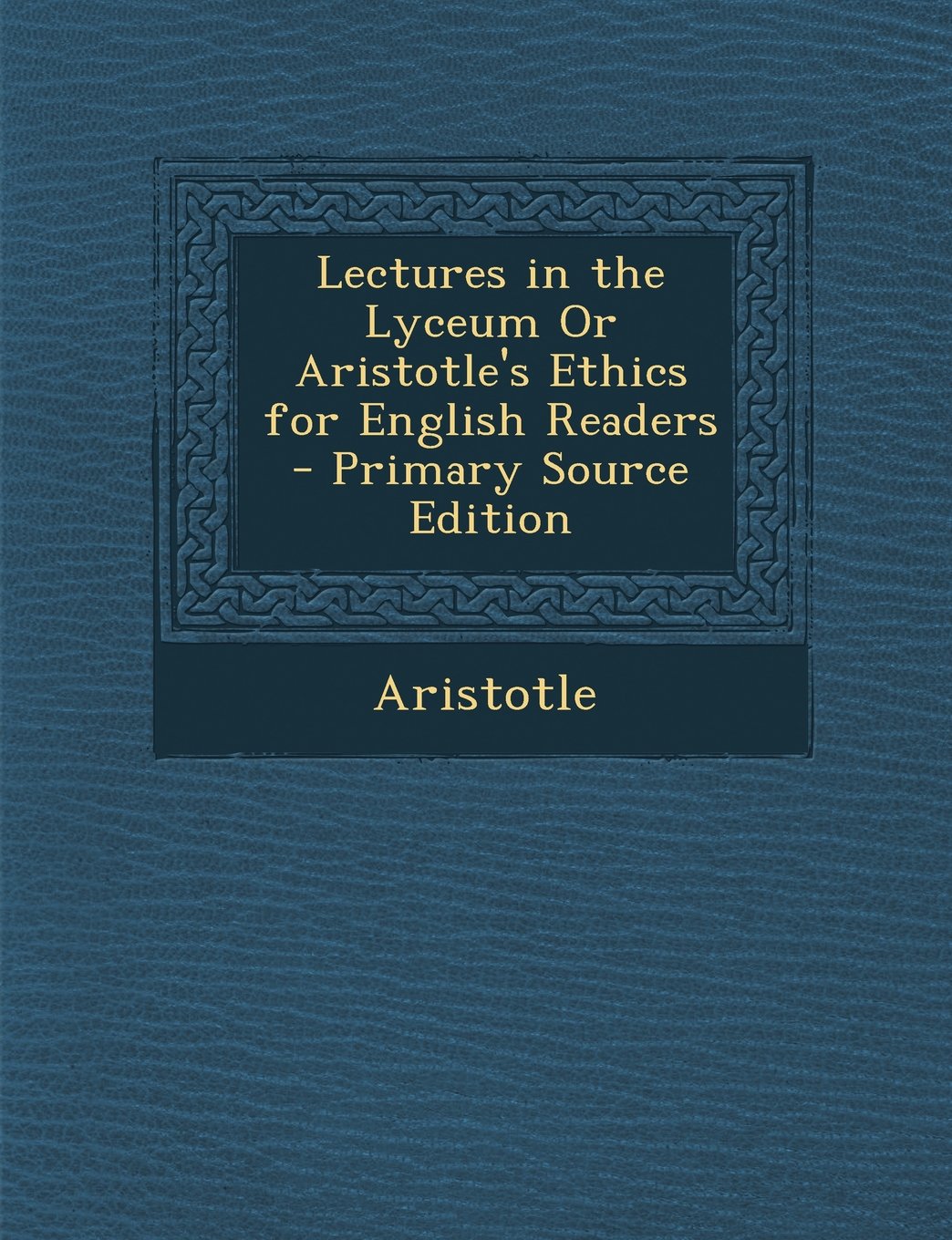 Lectures in the Lyceum Or Aristotle's Ethics for English Readers - Primary Source Edition Contemporary literature