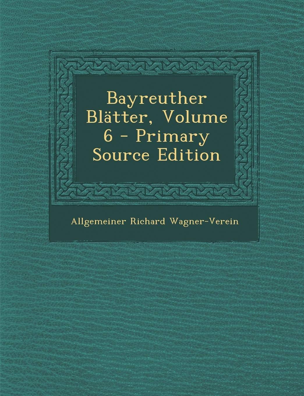 Bayreuther Blatter, Volume 6 Memories