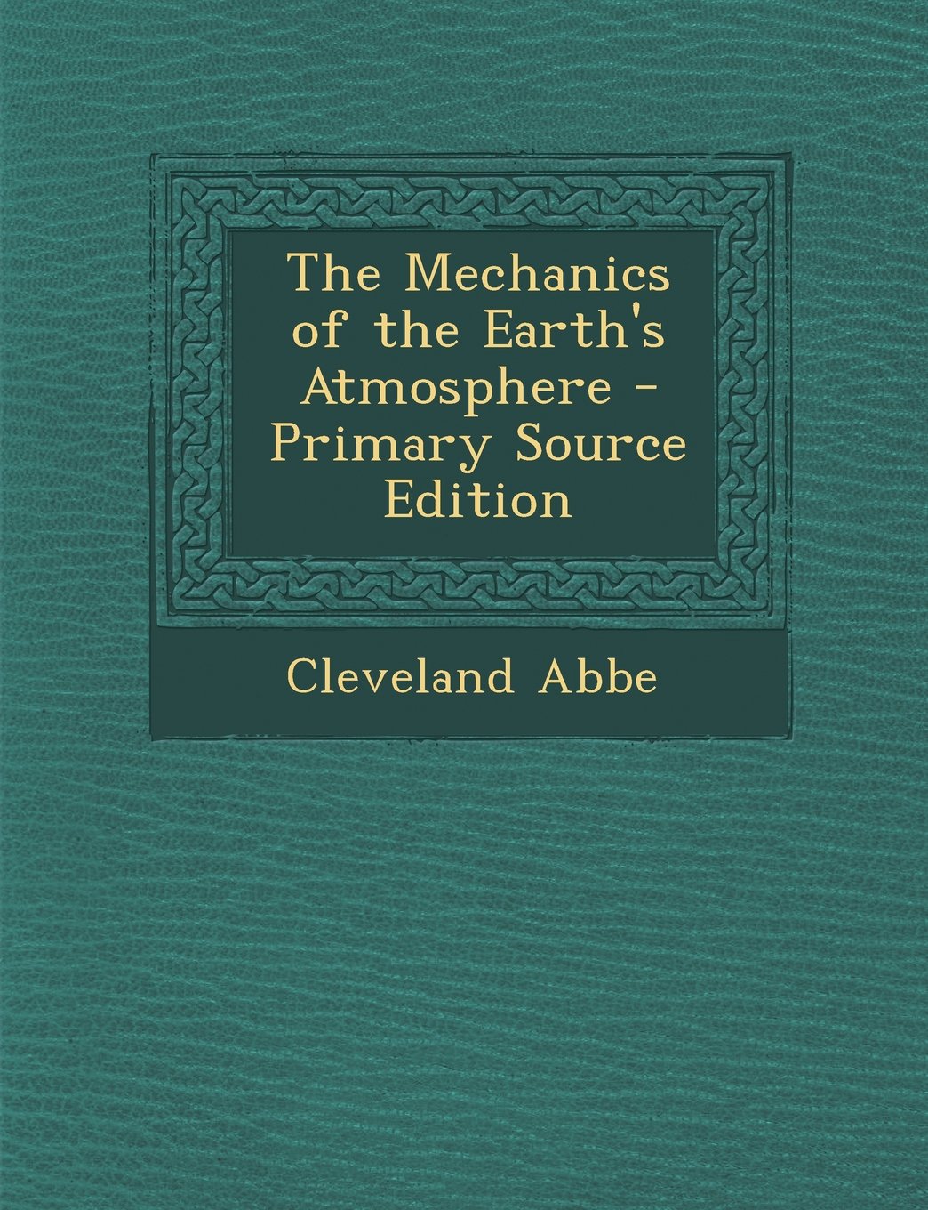 The Mechanics of the Earth's Atmosphere - Primary Source Edition Children's books