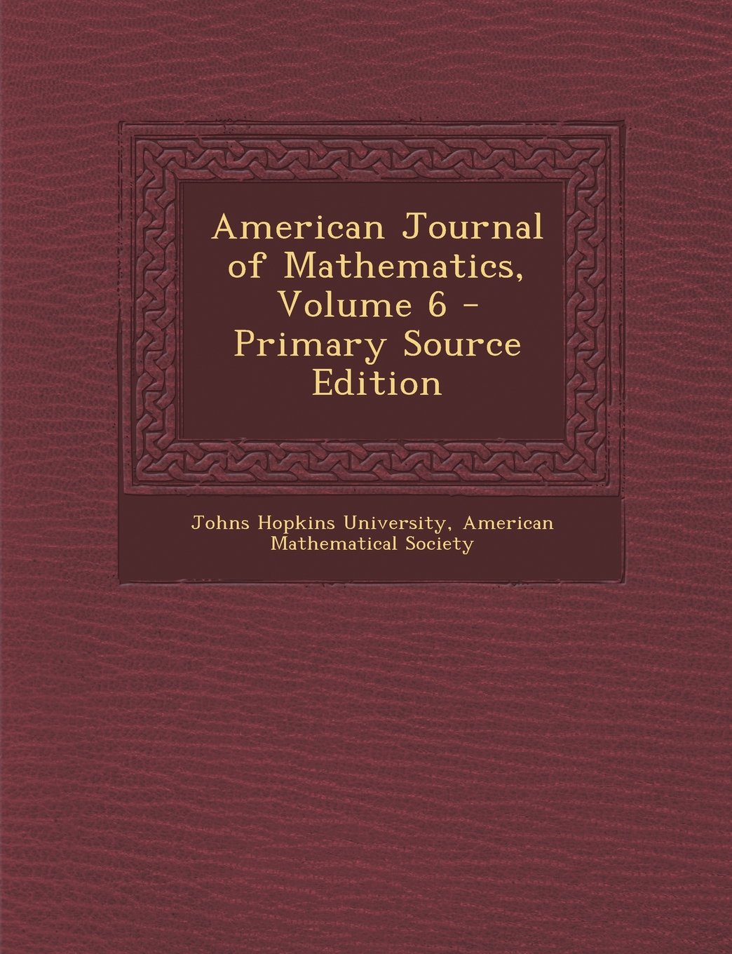 American Journal of Mathematics, Volume 6 General education