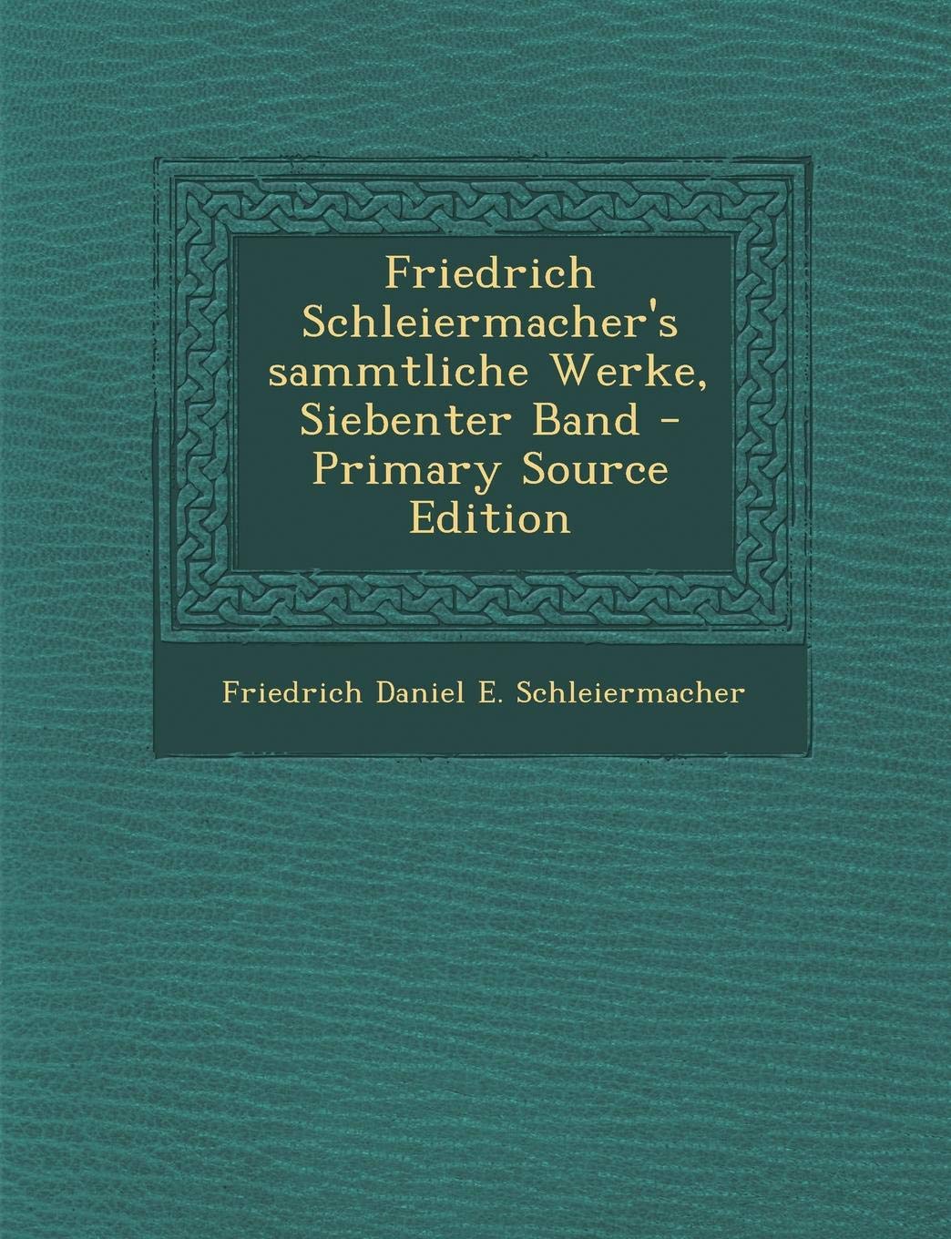 Friedrich Schleiermacher's Sammtliche Werke, Siebenter Band Reference Books