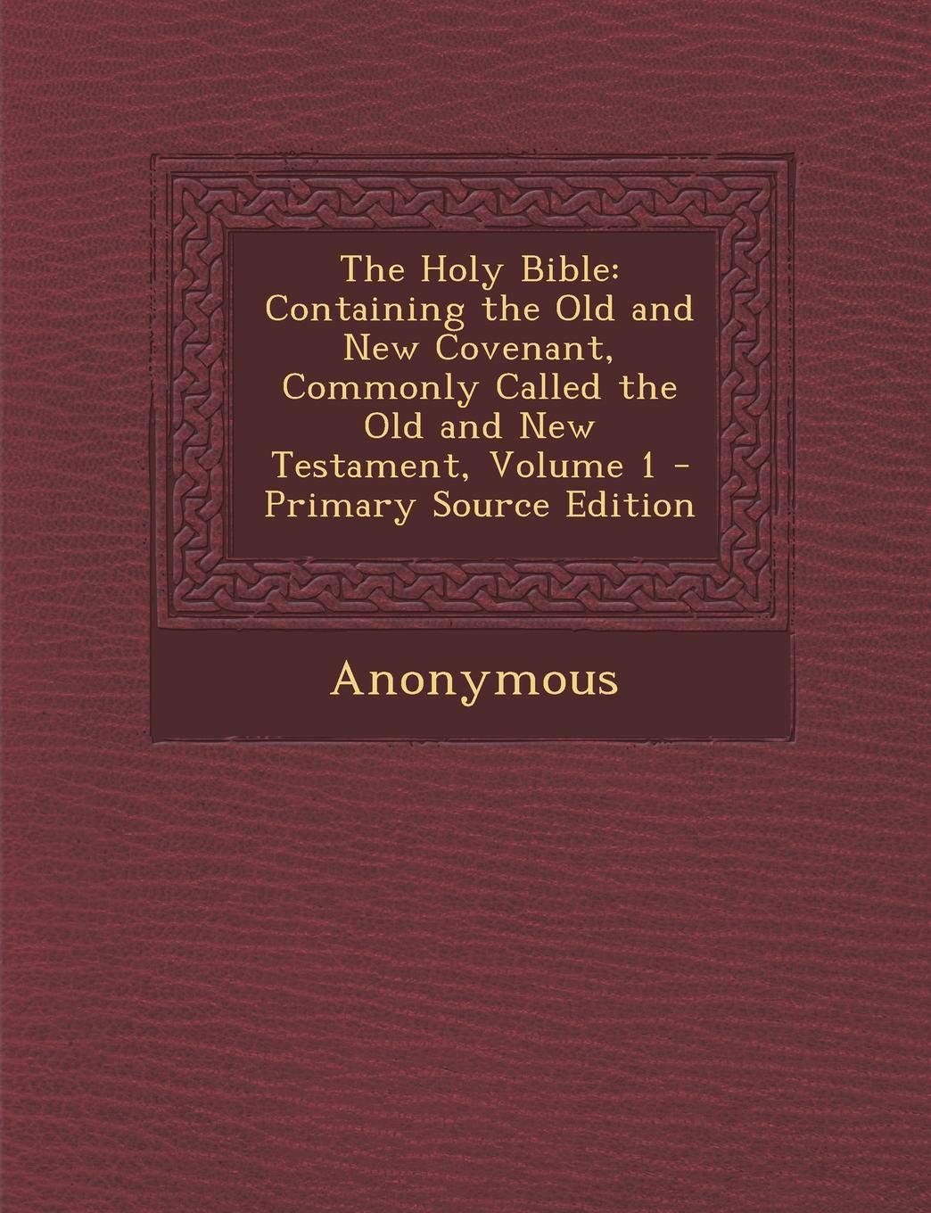 The Holy Bible: Containing the Old and New Covenant, Commonly Called the Old and New Testament, Volume 1 Politics & History