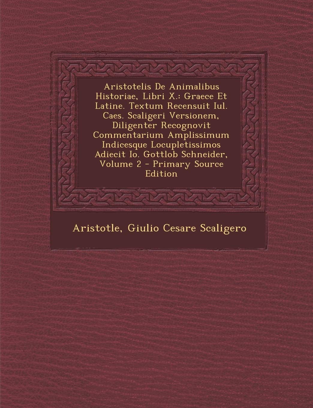 Aristotelis De Animalibus Historiae, Libri X.: Graece Et Latine. Textum Recensuit Iul. Caes. Scaligeri Versionem, Diligenter Recognovit Commentarium ... Adiecit Io. Gottlob Schneider, Volume 2 Children's books