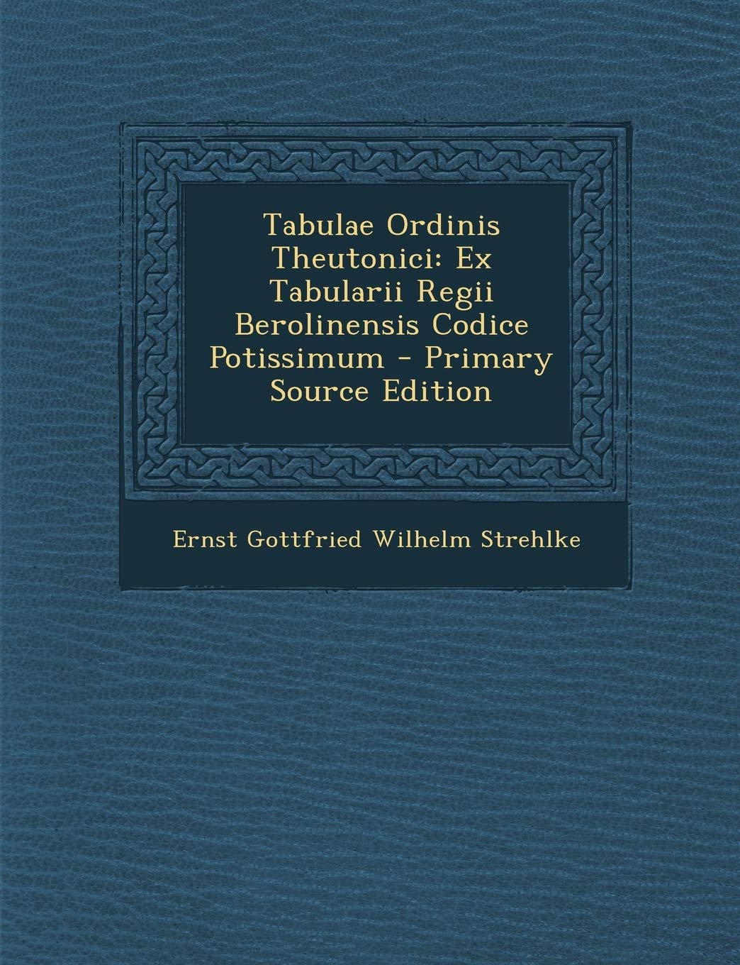 Tabulae Ordinis Theutonici: Ex Tabularii Regii Berolinensis Codice Potissimum Contemporary literature
