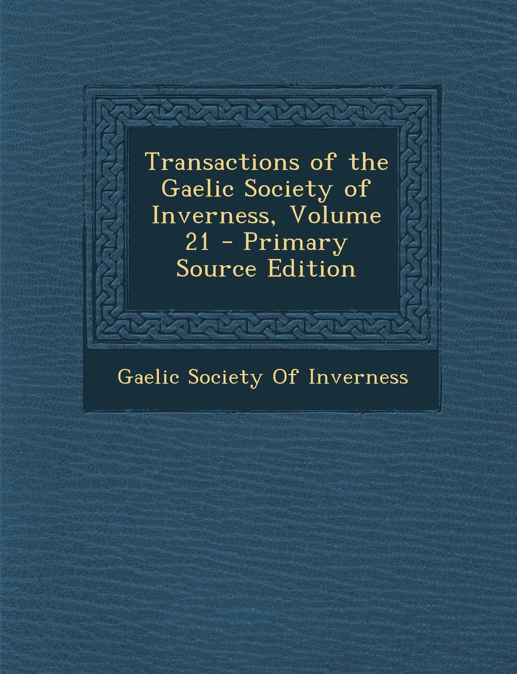 Transactions of the Gaelic Society of Inverness, Volume 21 Politics & History