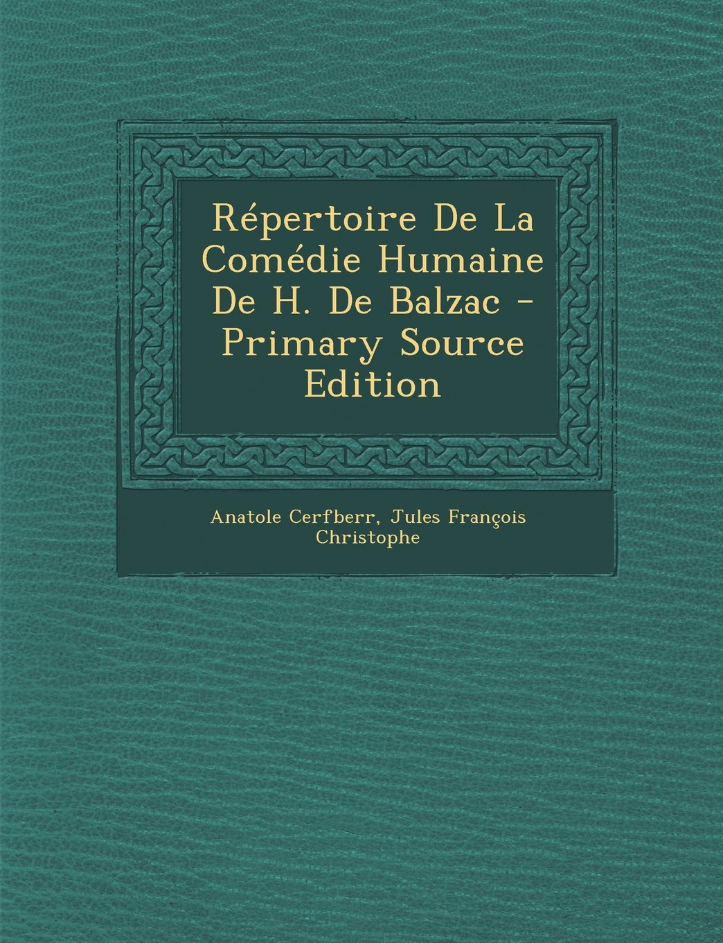 Repertoire de La Comedie Humaine de H. de Balzac - Primary Source Edition Contemporary literature