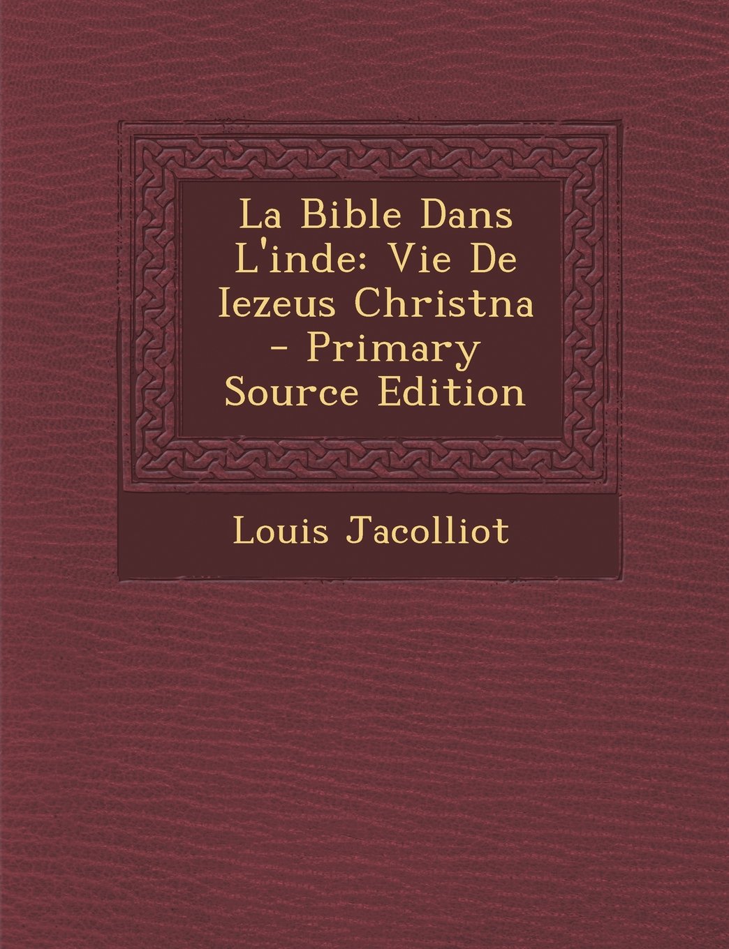 La Bible Dans L'Inde: Vie de Iezeus Christna Religion & Esotericism