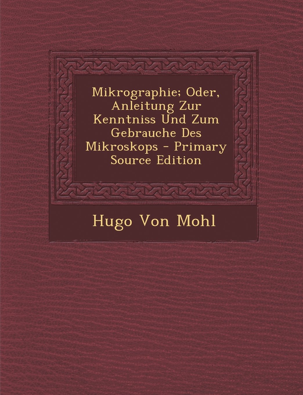 Mikrographie; Oder, Anleitung Zur Kenntniss Und Zum Gebrauche Des Mikroskops Business & Technology