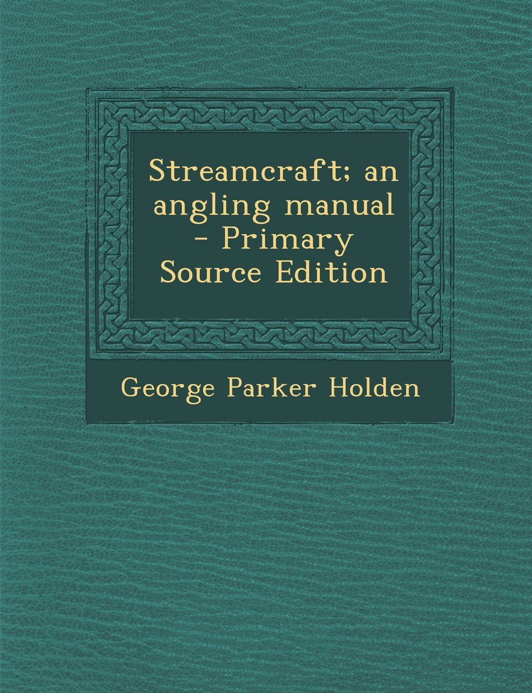 Streamcraft; An Angling Manual Politics & History