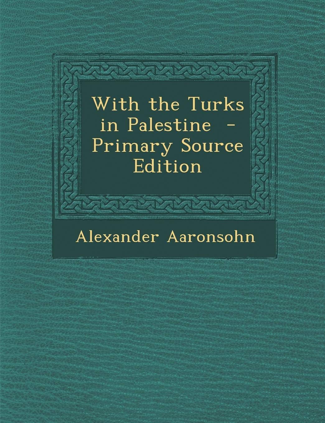 With the Turks in Palestine Contemporary literature