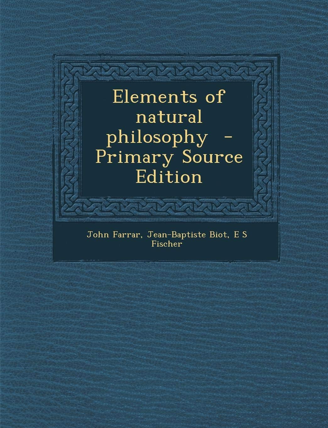 Elements of Natural Philosophy - Primary Source Edition Politics & History