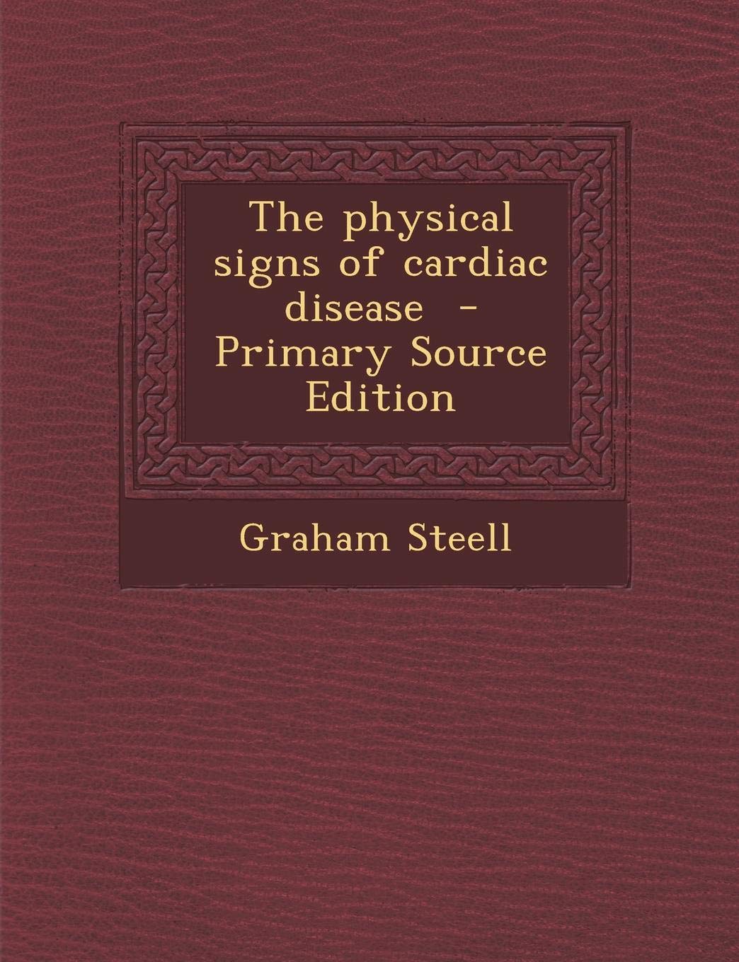 The Physical Signs of Cardiac Disease - Primary Source Edition Politics & History