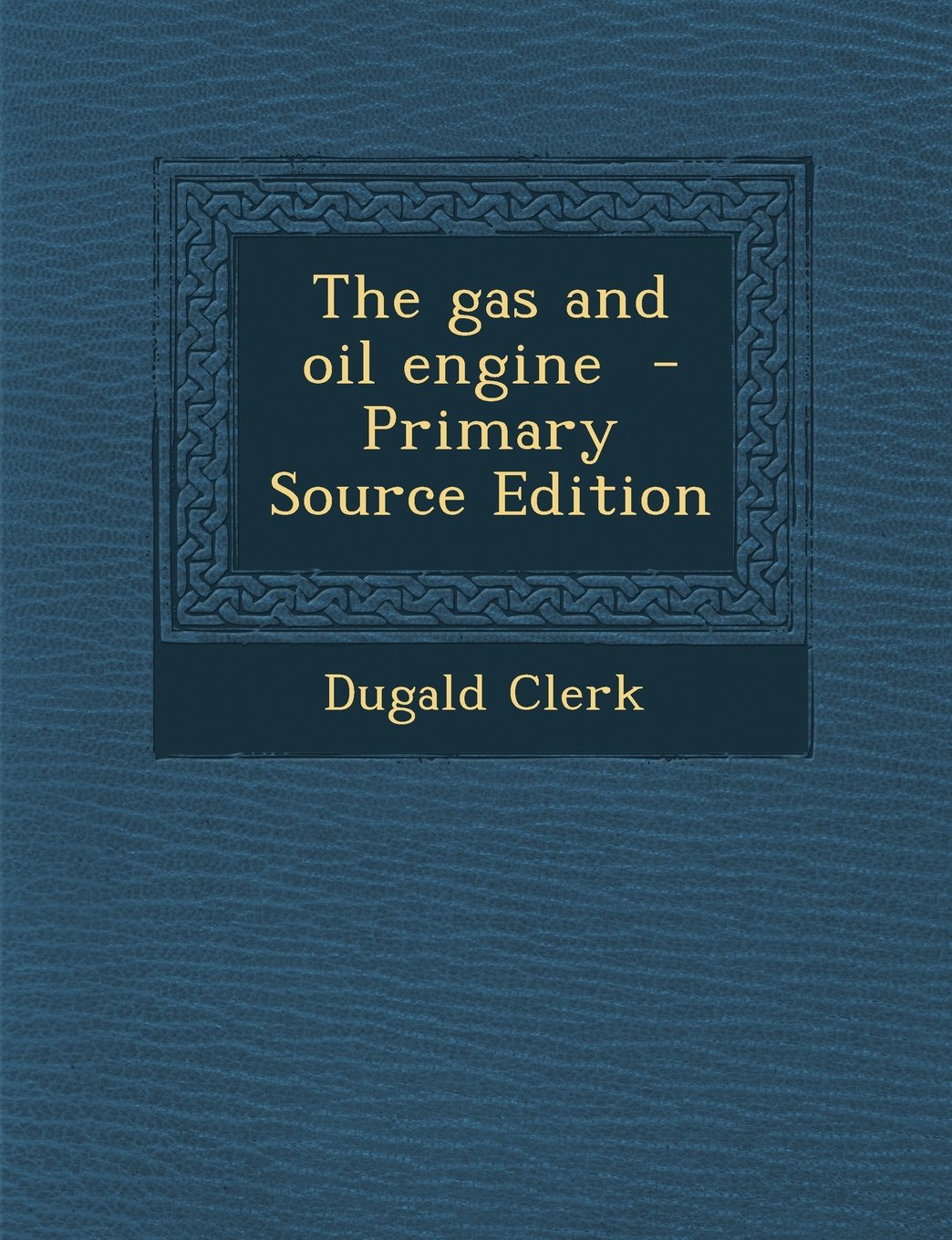 The Gas and Oil Engine - Primary Source Edition Politics & History