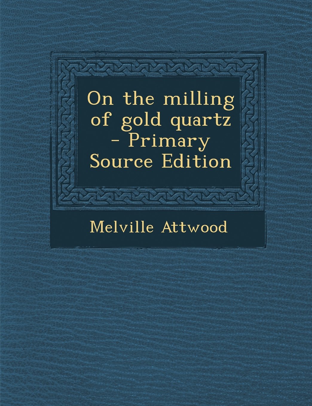 On the Milling of Gold Quartz Contemporary literature
