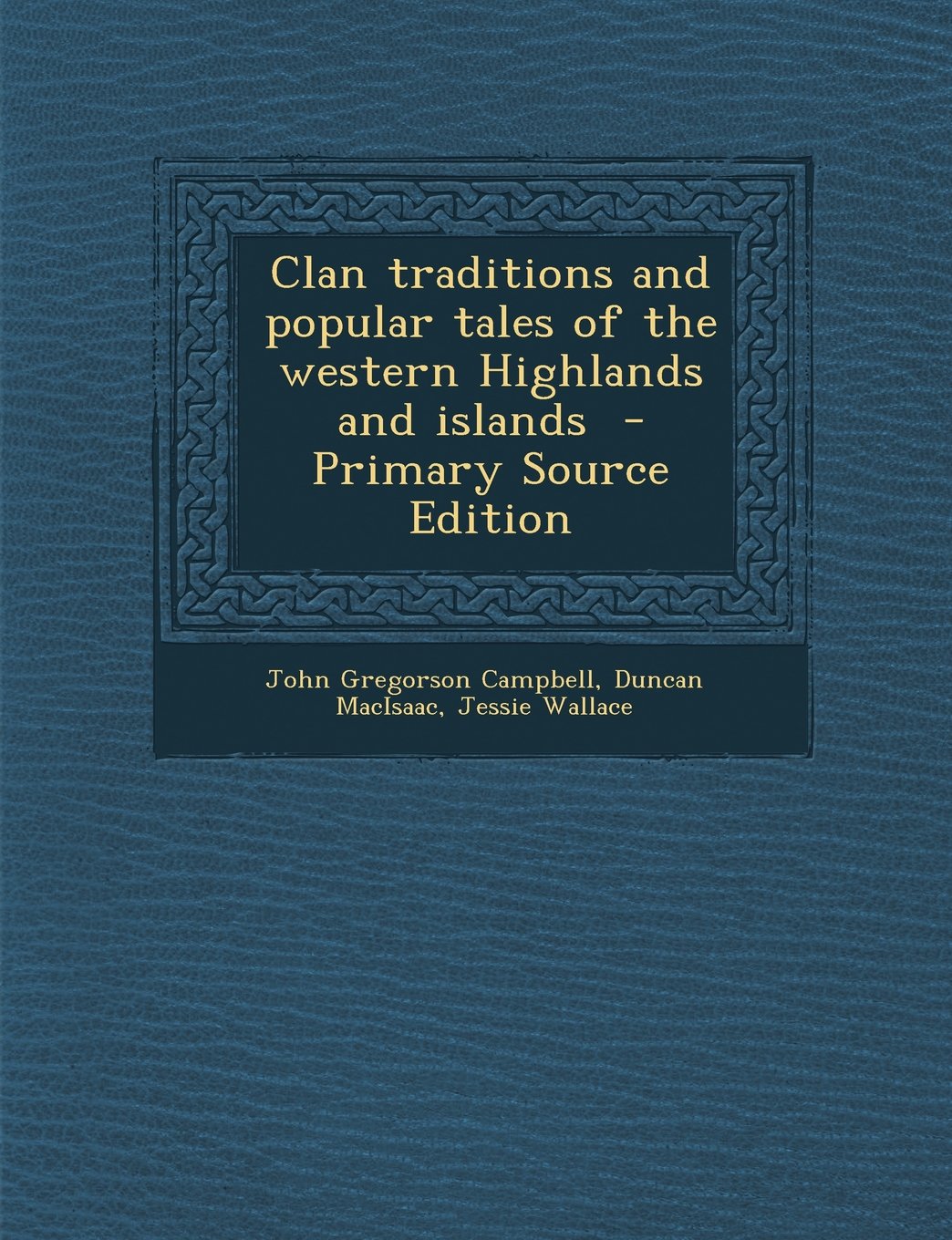 Clan Traditions and Popular Tales of the Western Highlands and Islands Politics & History