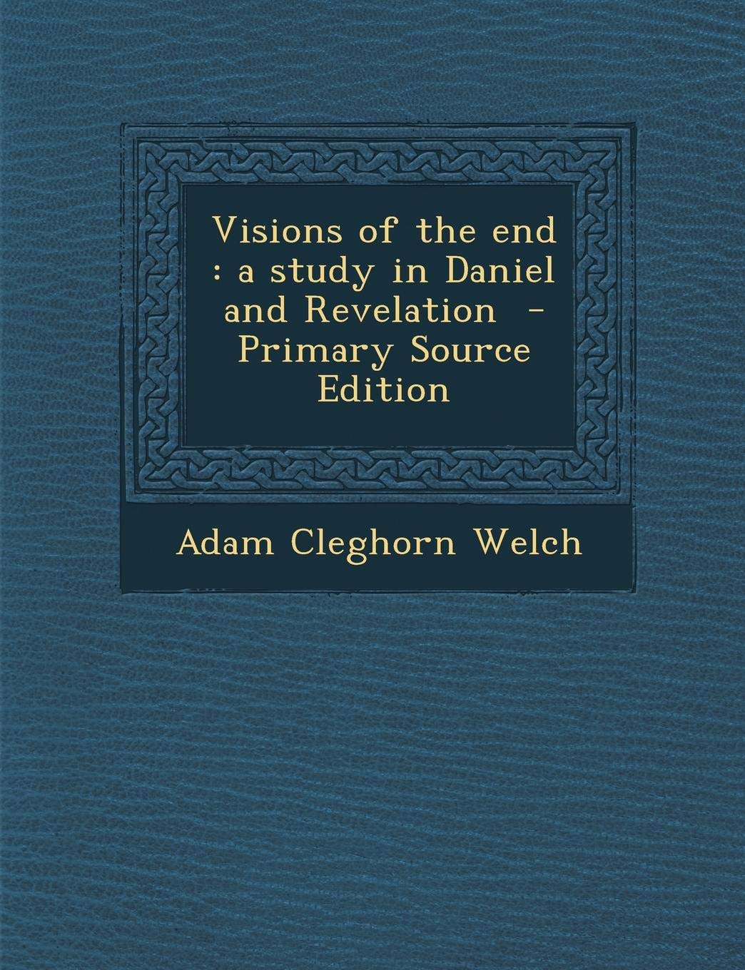 Visions of the end: a study in Daniel and Revelation Politics & History