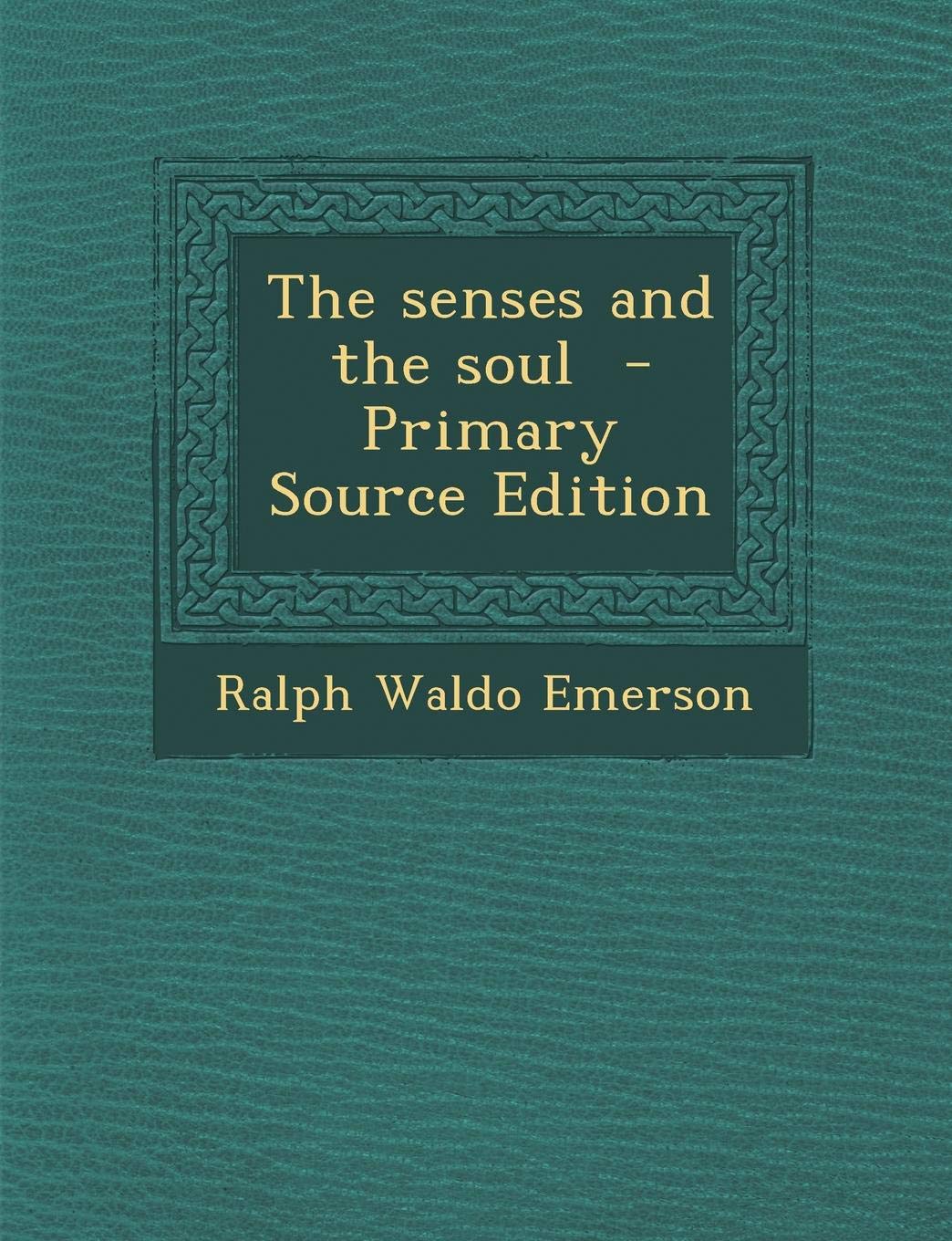 The Senses and the Soul - Primary Source Edition Politics & History