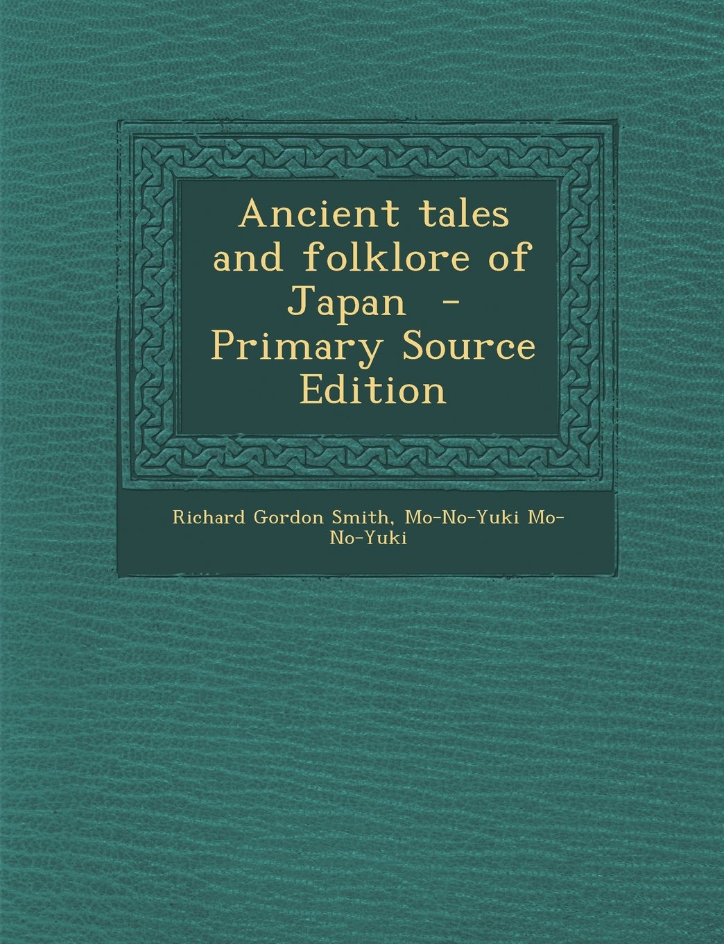 Ancient Tales and Folklore of Japan - Primary Source Edition Politics & History