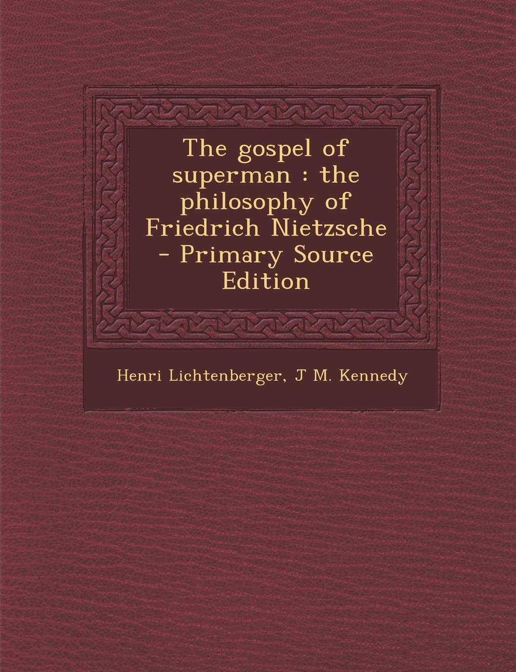 The Gospel of Superman: The Philosophy of Friedrich Nietzsche Politics & History