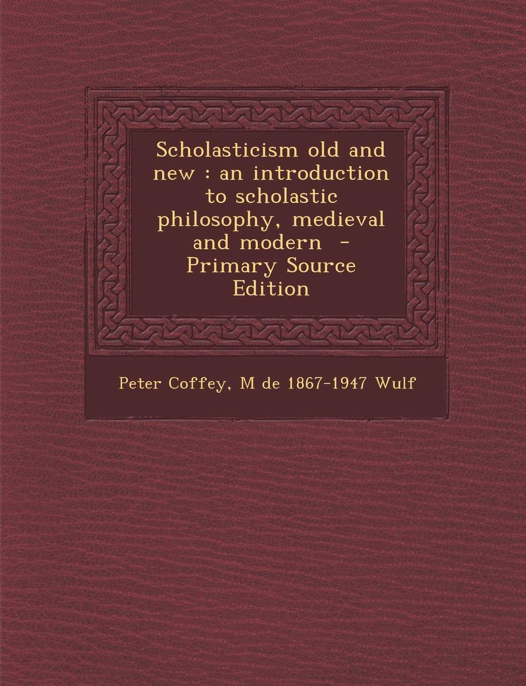 Scholasticism Old and New: An Introduction to Scholastic Philosophy, Medieval and Modern Politics & History