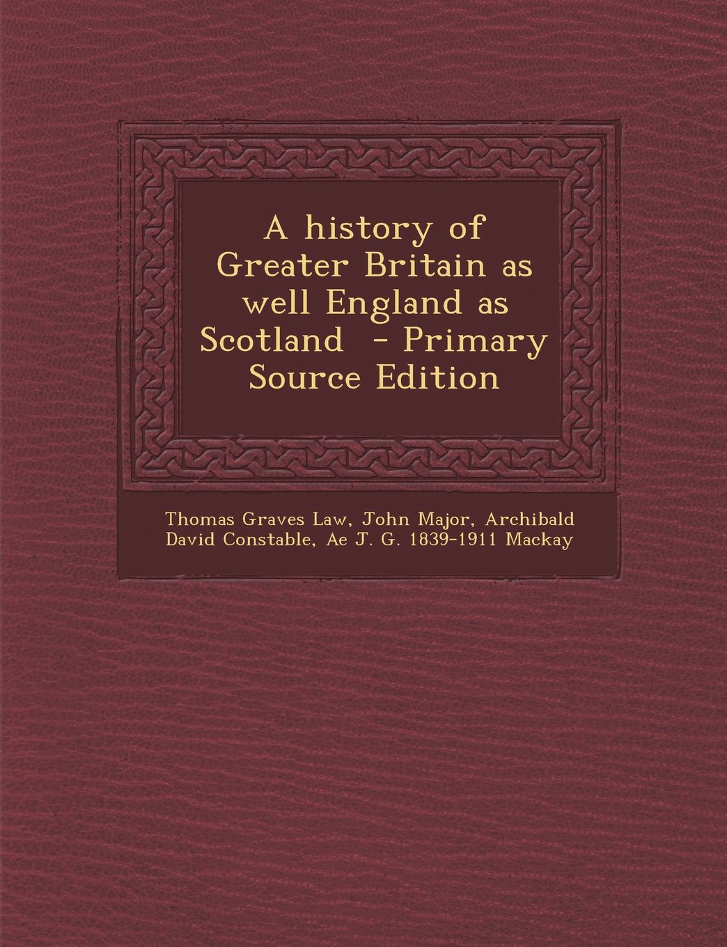 A history of Greater Britain as well England as Scotland Politics & History