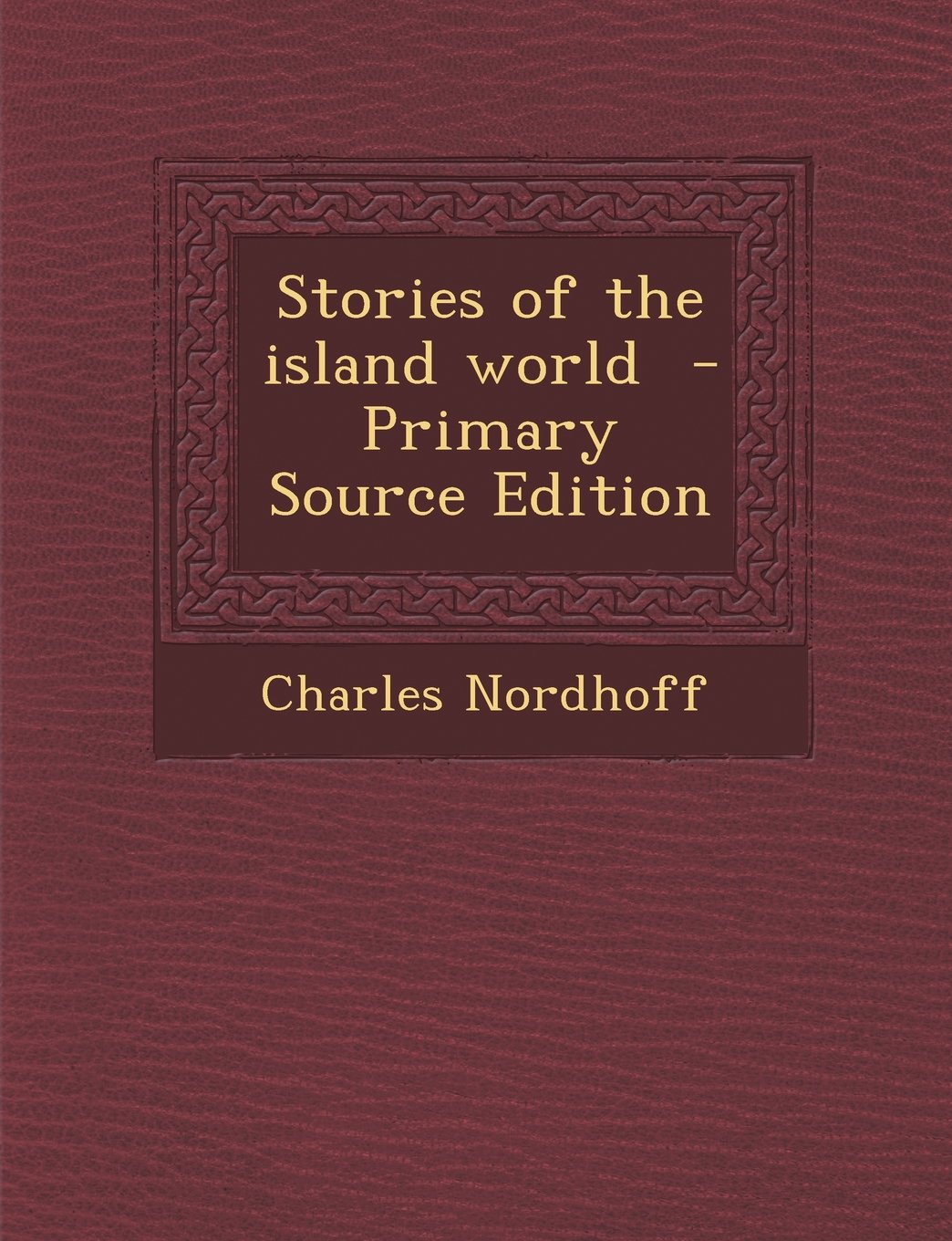 Stories of the Island World - Primary Source Edition Politics & History