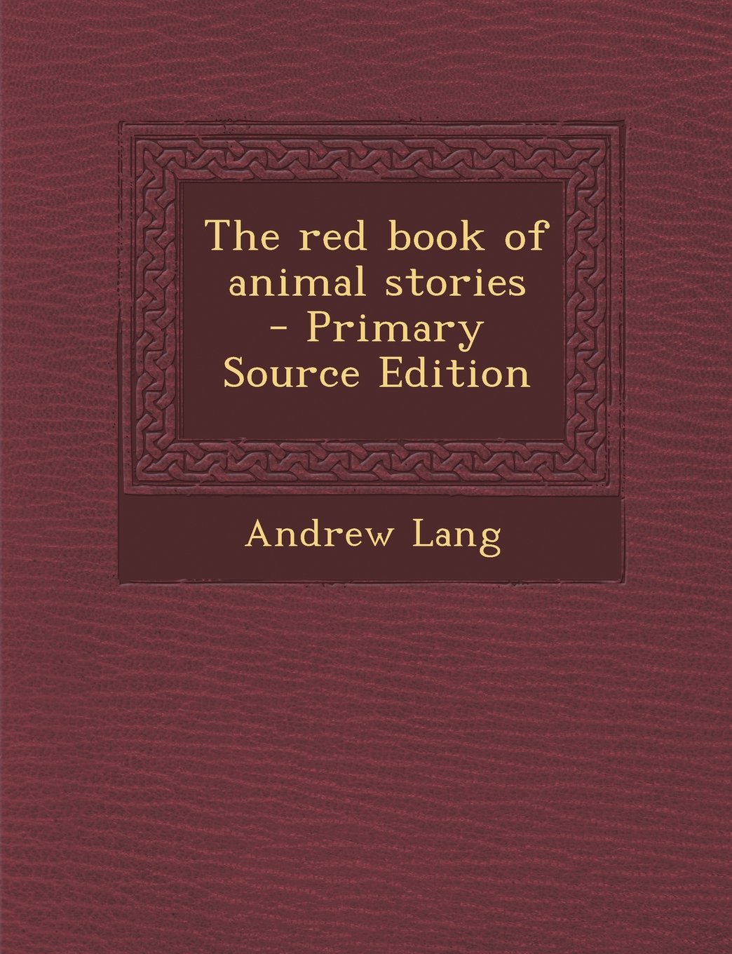 The Red Book of Animal Stories - Primary Source Edition Politics & History