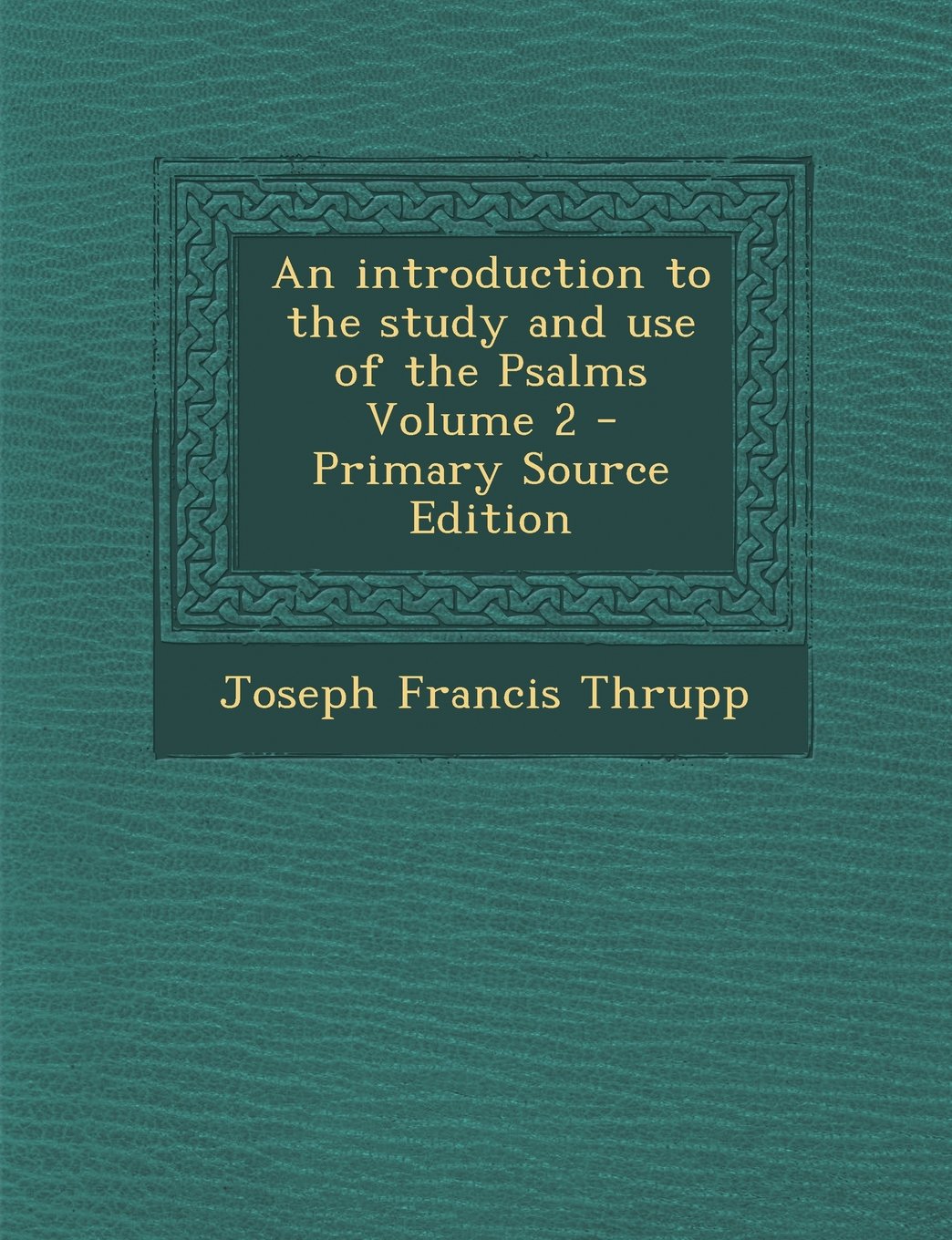 An Introduction to the Study and Use of the Psalms Volume 2 Politics & History