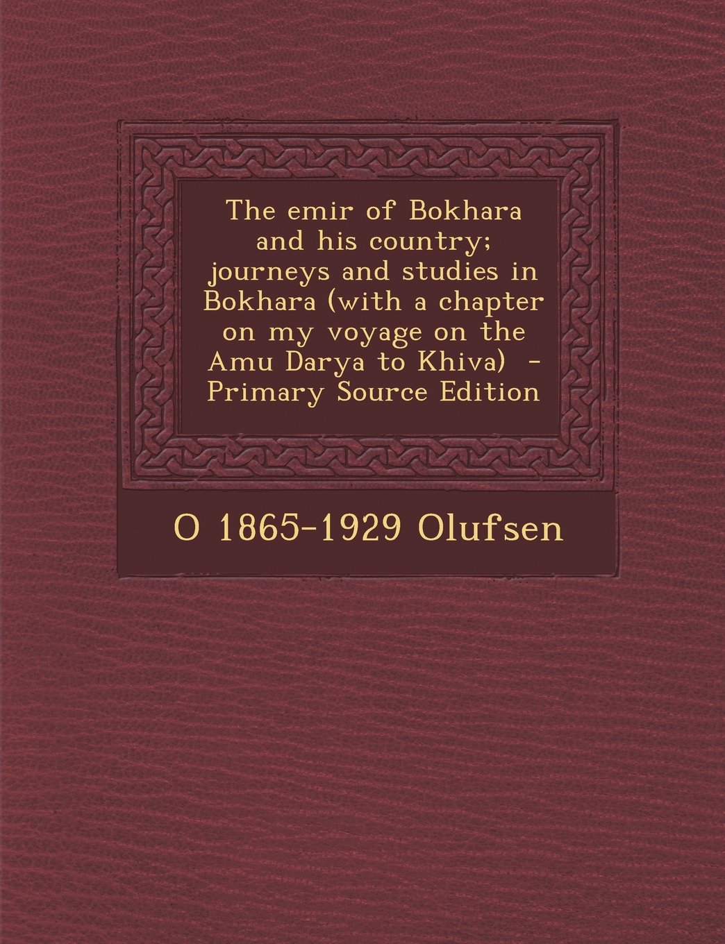 The emir of Bokhara and his country; journeys and studies in Bokhara (with a chapter on my voyage on the Amu Darya to Khiva) Politics & History