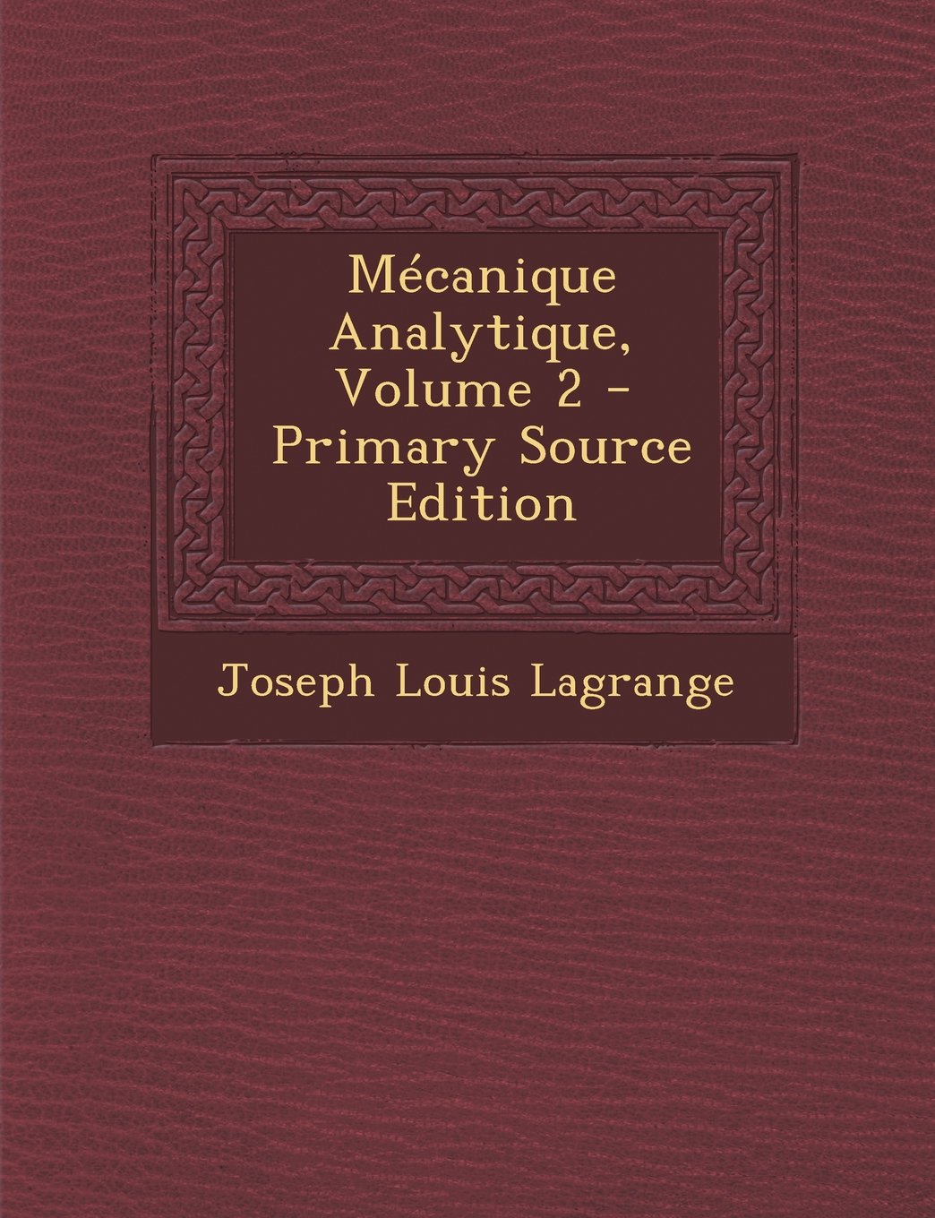 Mecanique Analytique, Volume 2 - Primary Source Edition Mathematics Books